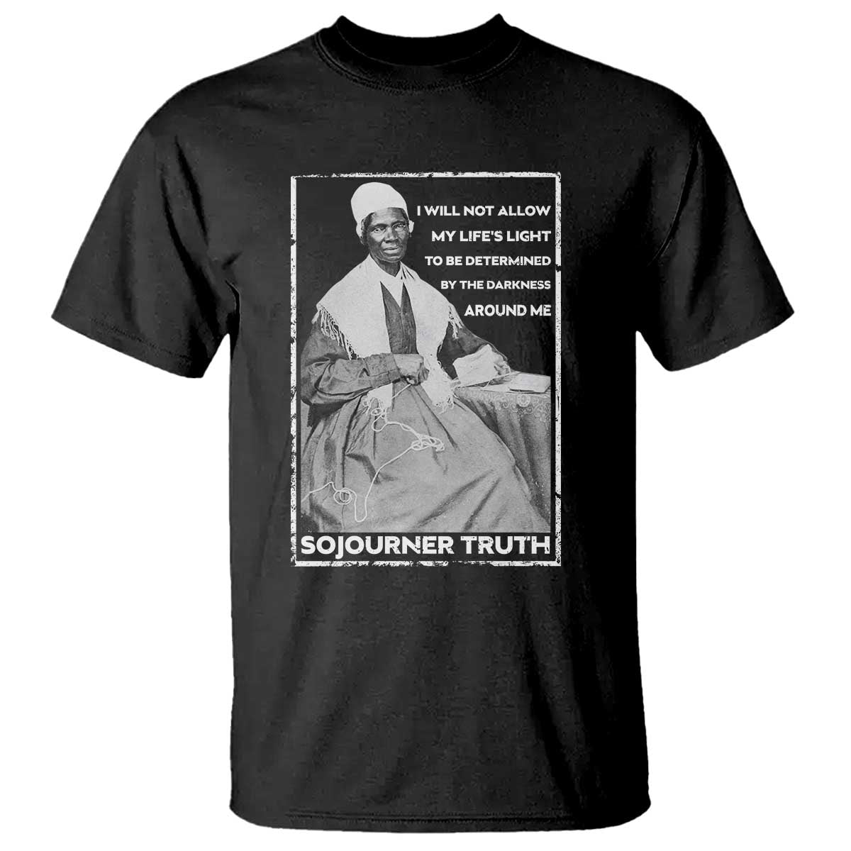 Sojourner Truth Quote T Shirt Black History Month Strong Woman TS14 Black Print Your Wear