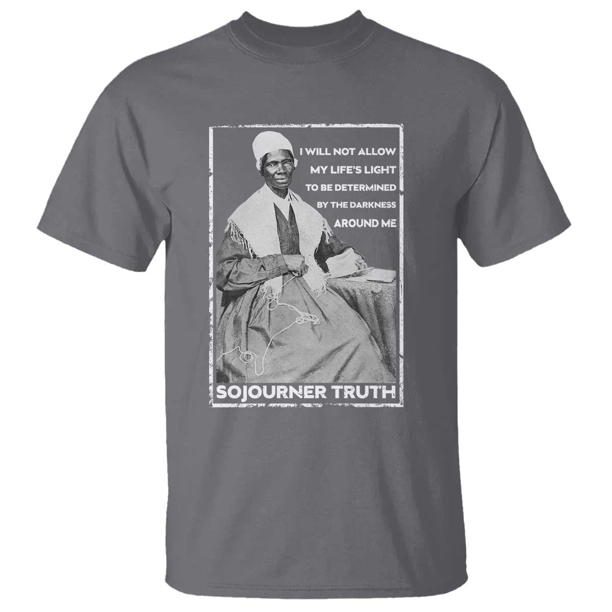 Sojourner Truth Quote T Shirt Black History Month Strong Woman TS14 Charcoal Print Your Wear