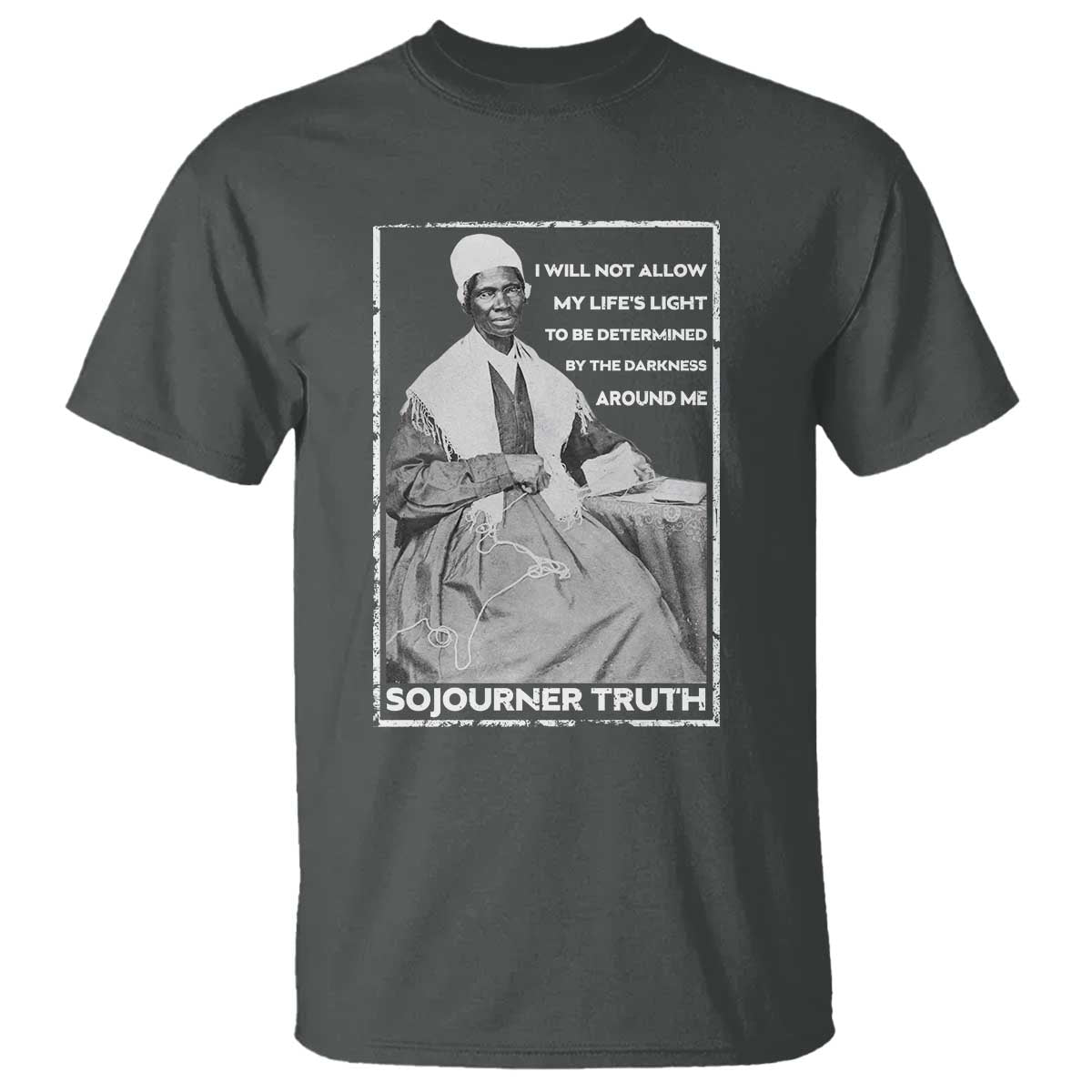 Sojourner Truth Quote T Shirt Black History Month Strong Woman TS14 Dark Heather Print Your Wear