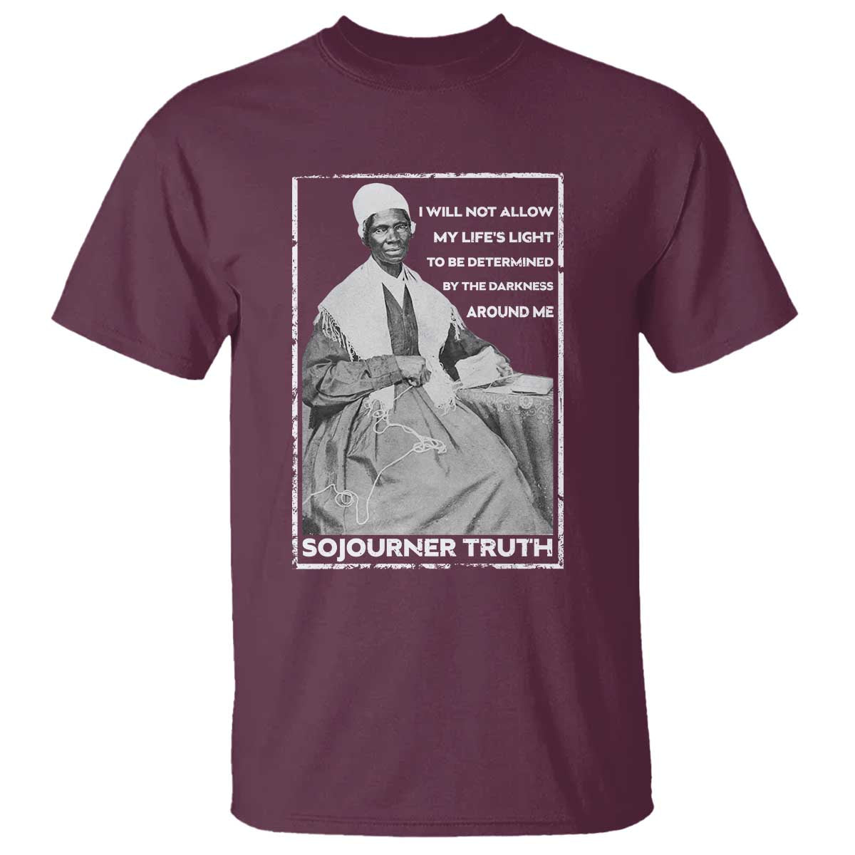 Sojourner Truth Quote T Shirt Black History Month Strong Woman TS14 Maroon Print Your Wear