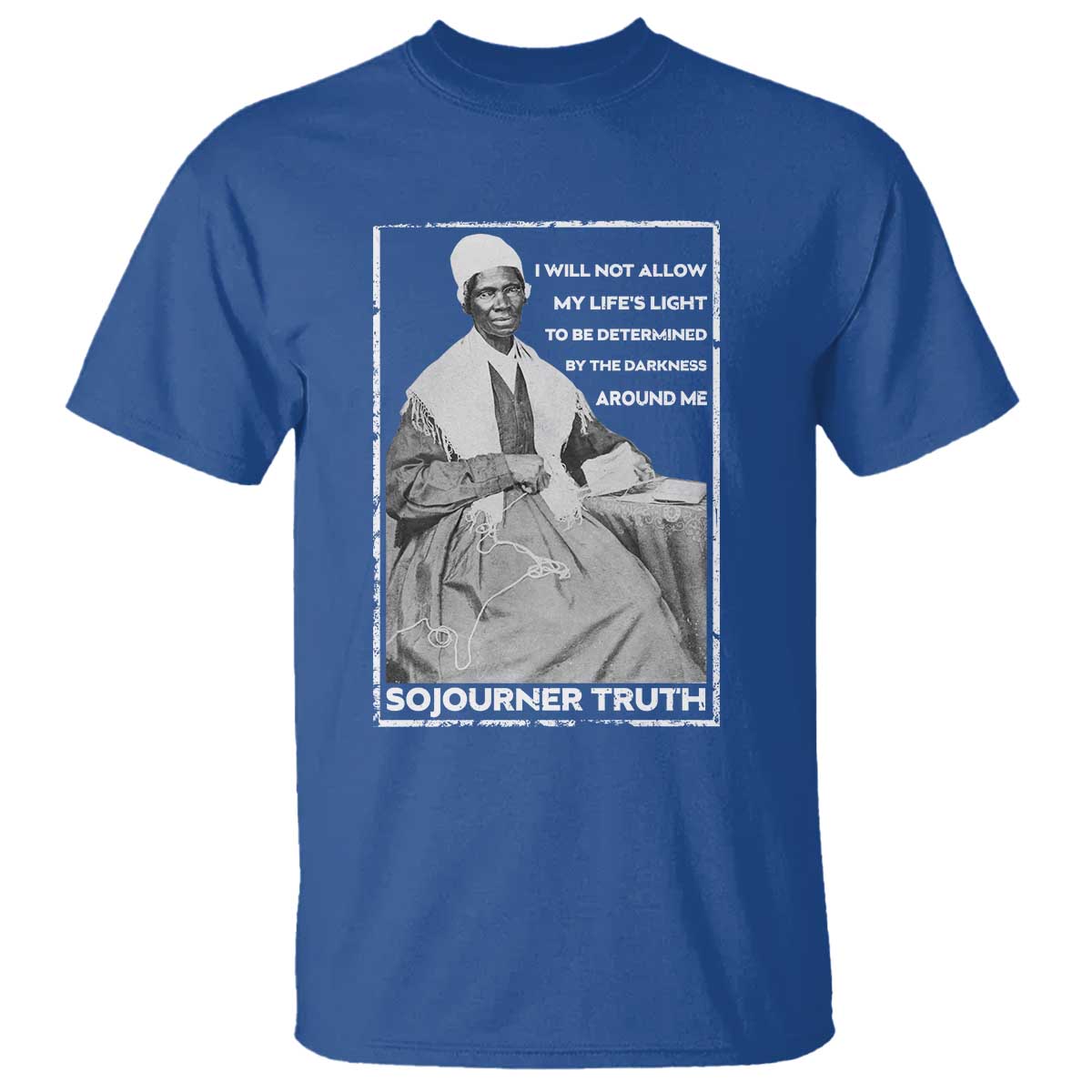 Sojourner Truth Quote T Shirt Black History Month Strong Woman TS14 Royal Blue Print Your Wear