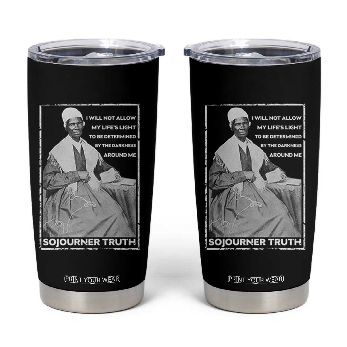 Sojourner Truth Quote Tumbler Cup Black History Month Strong Woman TS14 Black Print Your Wear