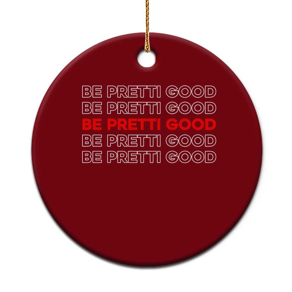Be Pretti Good Ceramic Ornament Anti ICE Immigration Protest Human Rights TS14 1pc Red Print Your Wear