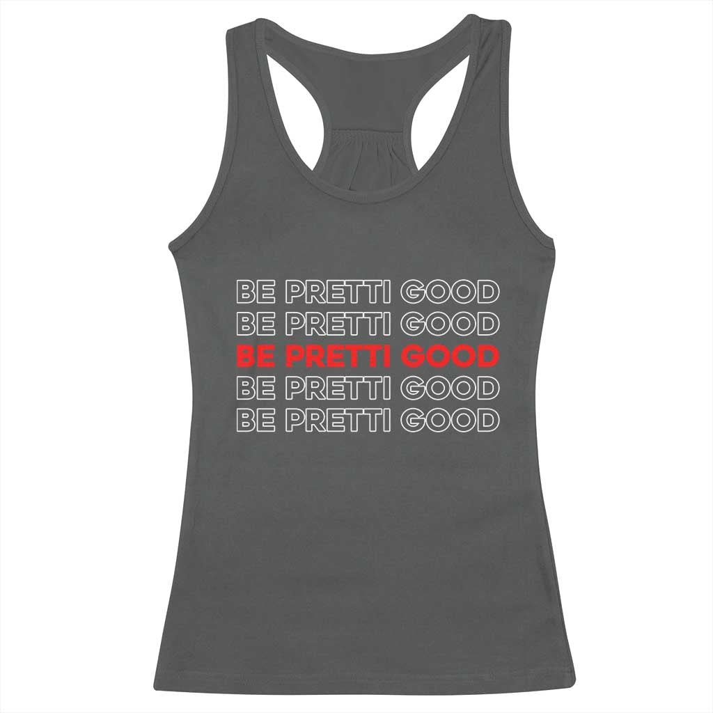 Be Pretti Good Racerback Tank Top Anti ICE Immigration Protest Human Rights TS14 Dark Heather Print Your Wear