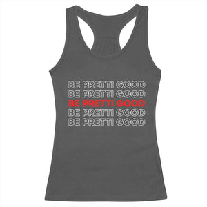Be Pretti Good Racerback Tank Top Anti ICE Immigration Protest Human Rights TS14 Dark Heather Print Your Wear