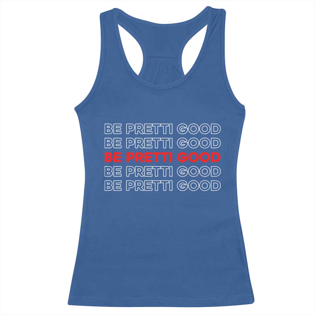 Be Pretti Good Racerback Tank Top Anti ICE Immigration Protest Human Rights TS14 Royal Blue Print Your Wear
