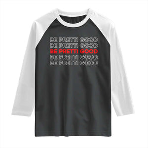 Be Pretti Good Raglan Shirt Anti ICE Immigration Protest Human Rights TS14 Black White Print Your Wear