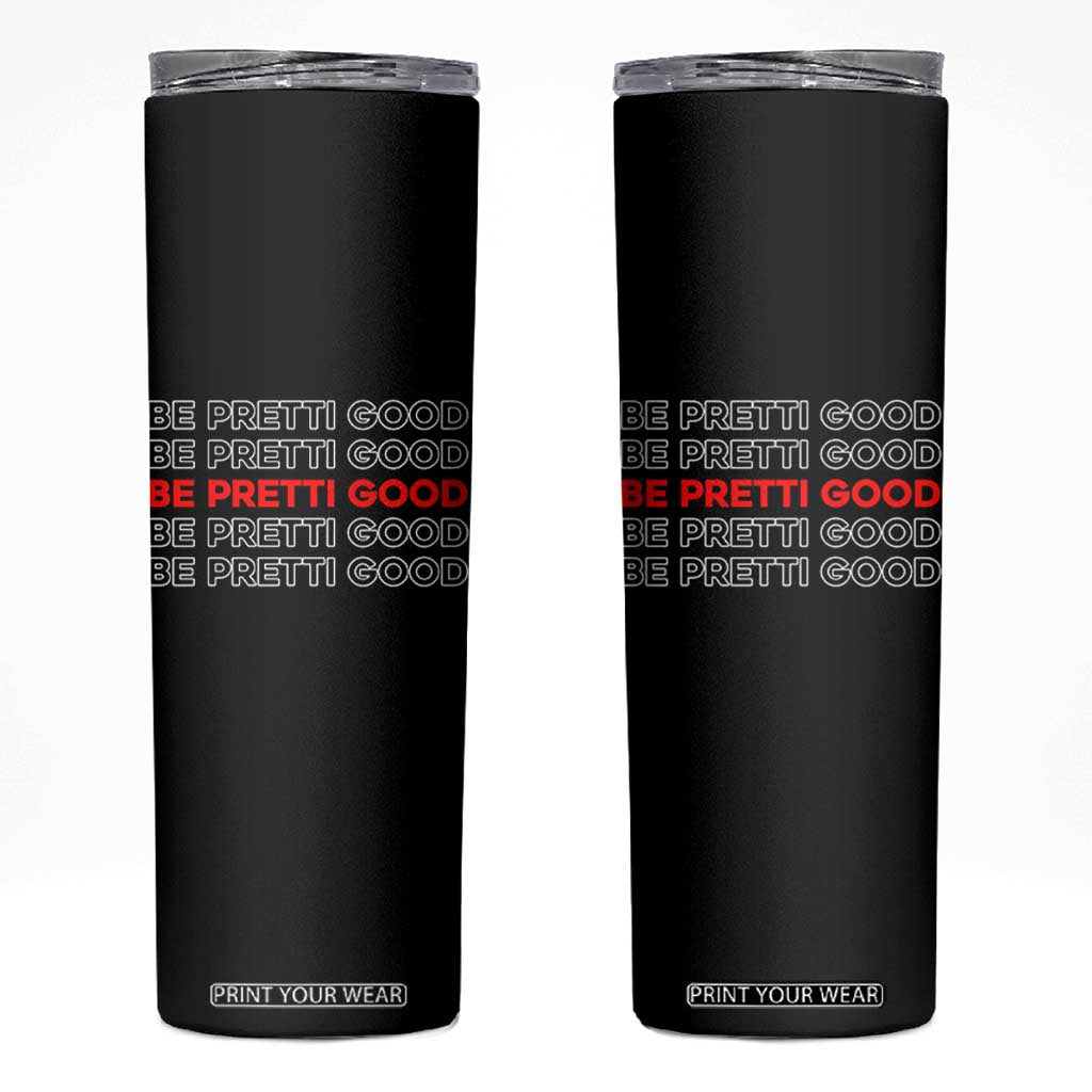 Be Pretti Good Skinny Tumbler Anti ICE Immigration Protest Human Rights TS14 Black Print Your Wear
