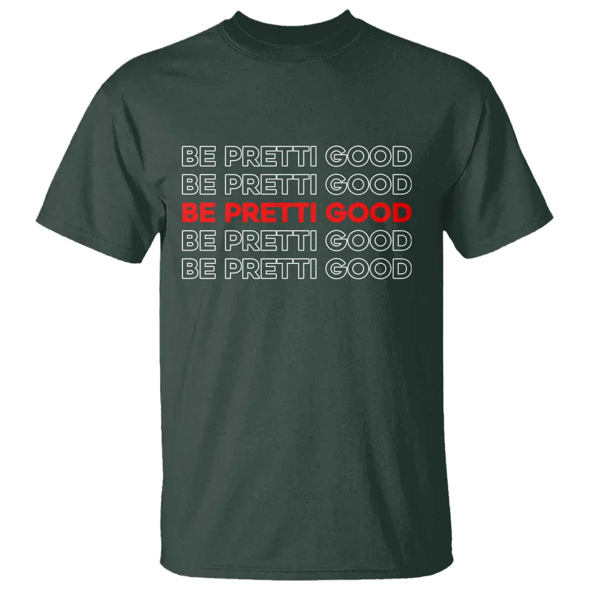 Be Pretti Good T Shirt Anti ICE Immigration Protest Human Rights TS14 Dark Forest Green Print Your Wear