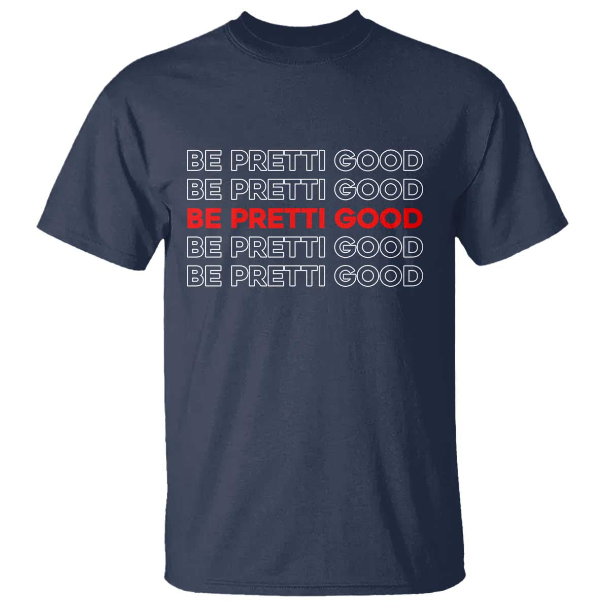 Be Pretti Good T Shirt Anti ICE Immigration Protest Human Rights TS14 Navy Print Your Wear