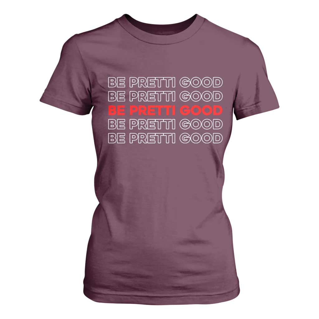 Be Pretti Good T Shirt For Women Anti ICE Immigration Protest Human Rights TS14 Maroon Print Your Wear