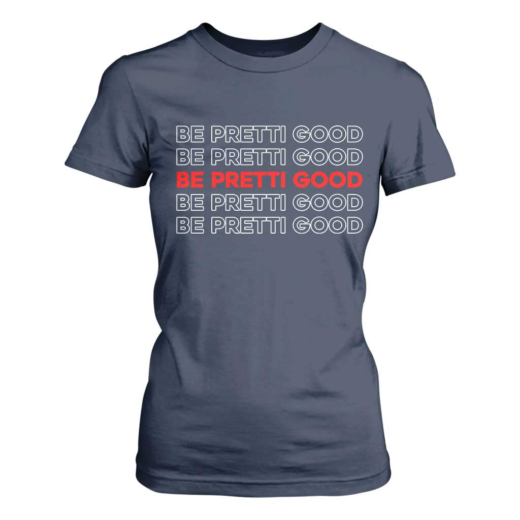 Be Pretti Good T Shirt For Women Anti ICE Immigration Protest Human Rights TS14 Navy Print Your Wear