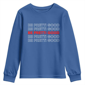 Be Pretti Good Youth Sweatshirt Anti ICE Immigration Protest Human Rights TS14 Royal Blue Print Your Wear