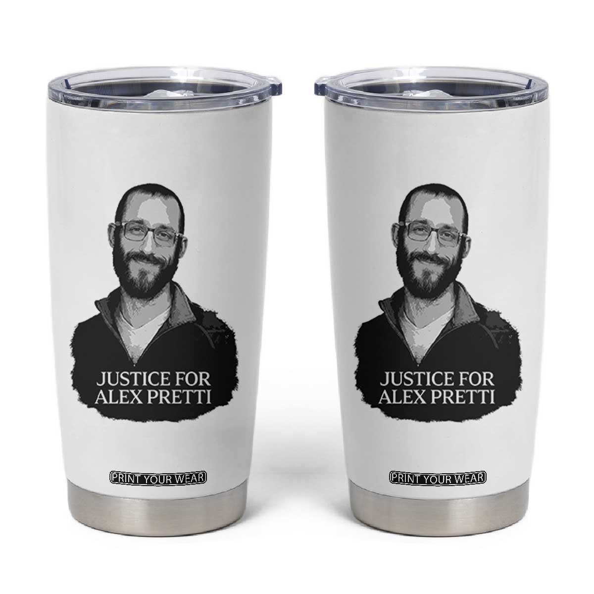 Justices for Alex Pretti Tumbler Cup Anti ICE Immigration Protest Human Rights TS14 White Print Your Wear