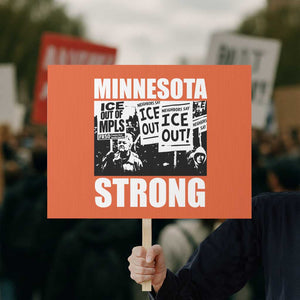 Minnesota Strong Protest Sign Resist Anti ICE Immigration Protest TS14 Horizontal 18" × 24" Orange Print Your Wear