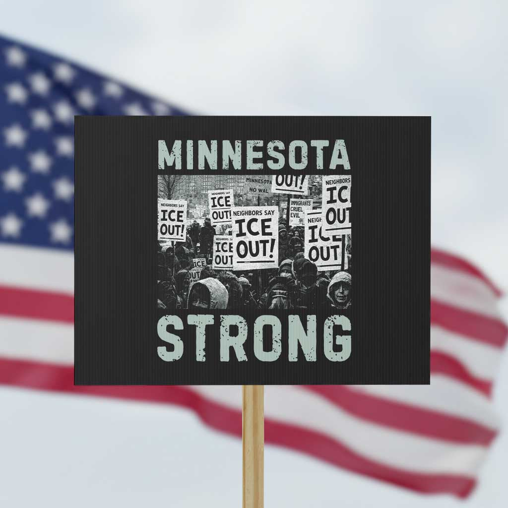 Minnesota Strong Protest Sign Minneapolis ICE Out Anti ICE Protest Right Now TS14 Horizontal 18