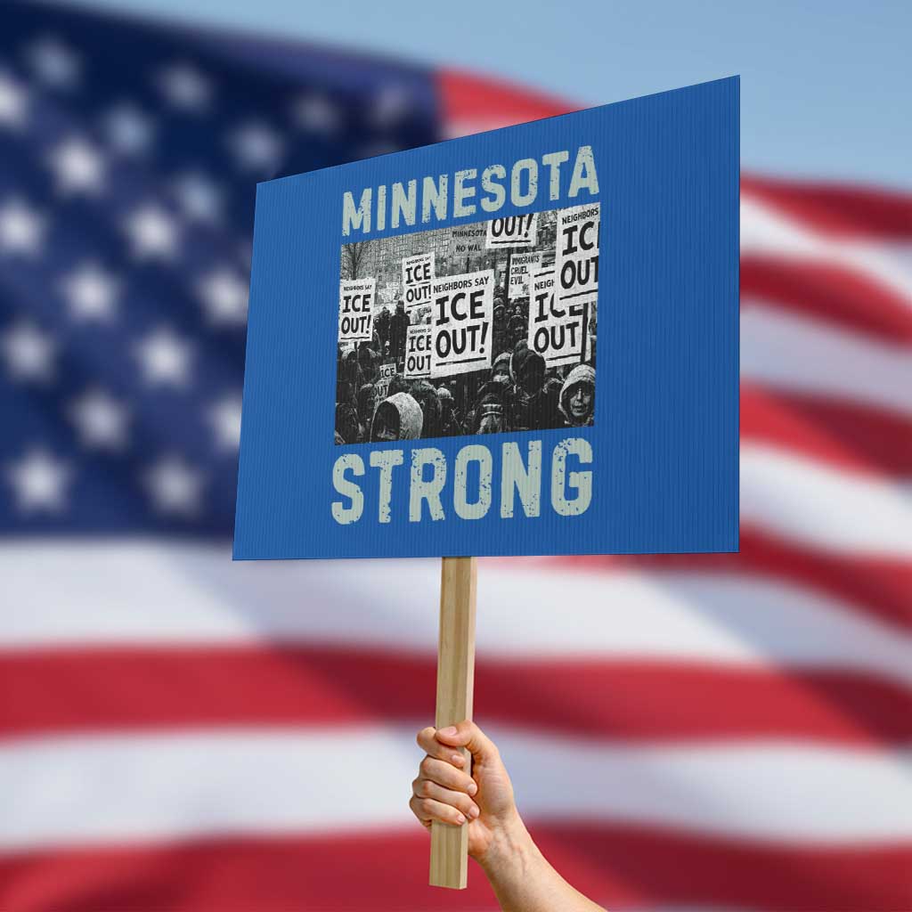 Minnesota Strong Protest Sign Minneapolis ICE Out Anti ICE Protest Right Now TS14 Horizontal 18