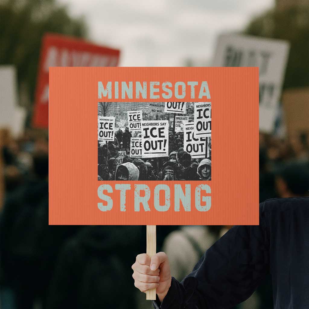 Minnesota Strong Protest Sign Minneapolis ICE Out Anti ICE Protest Right Now TS14 Horizontal 18