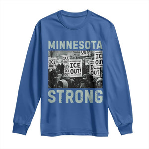 Minnesota Strong Long Sleeve Shirt Minneapolis ICE Out Anti ICE Protest Right Now TS14 Royal Blue Print Your Wear