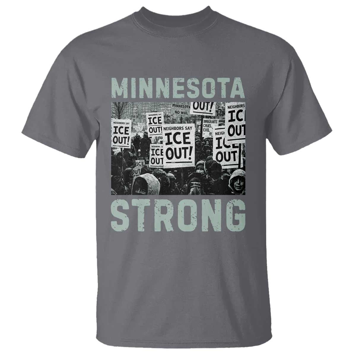 Minnesota Strong T Shirt Minneapolis ICE Out Anti ICE Protest Right Now TS14 Charcoal Print Your Wear
