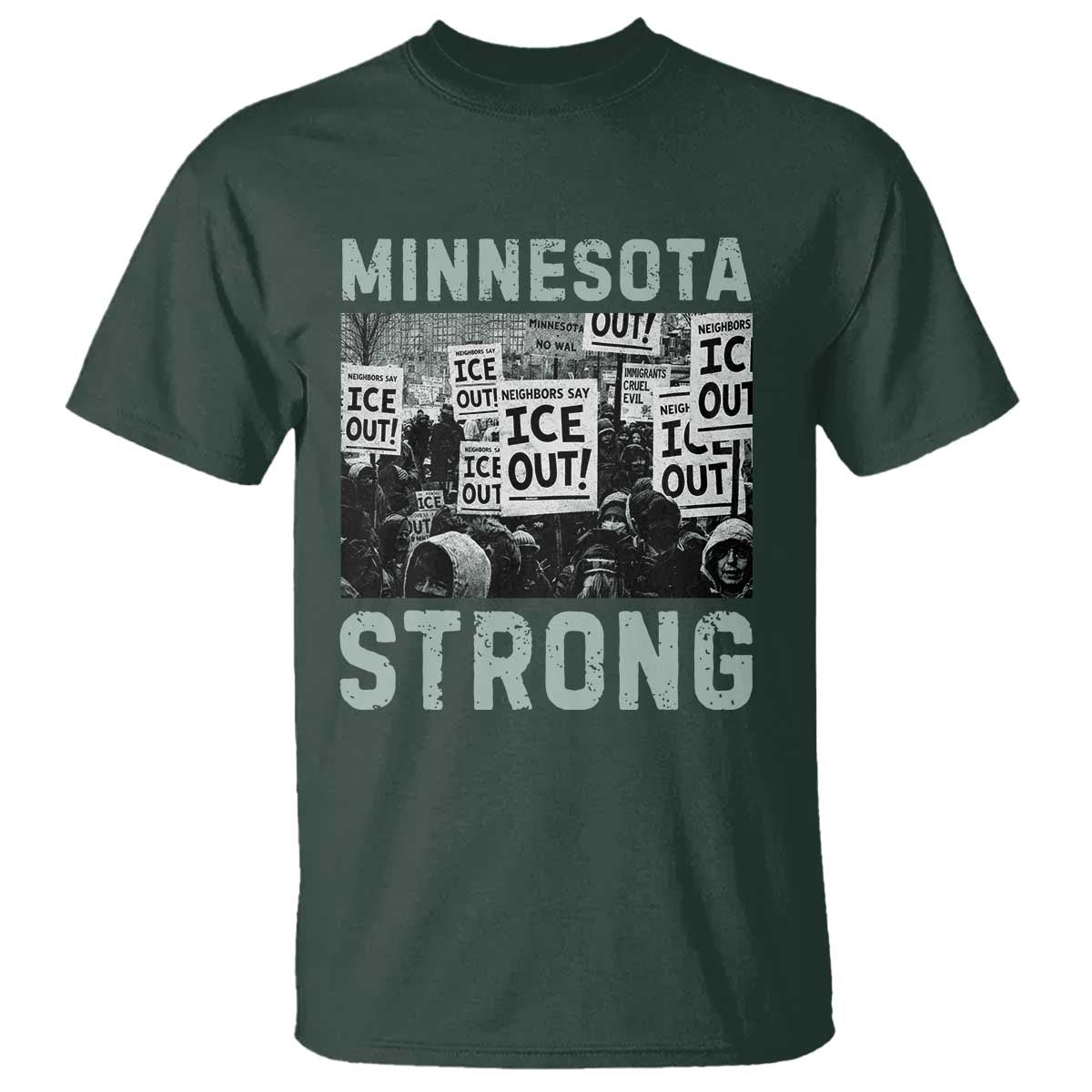 Minnesota Strong T Shirt Minneapolis ICE Out Anti ICE Protest Right Now TS14 Dark Forest Green Print Your Wear
