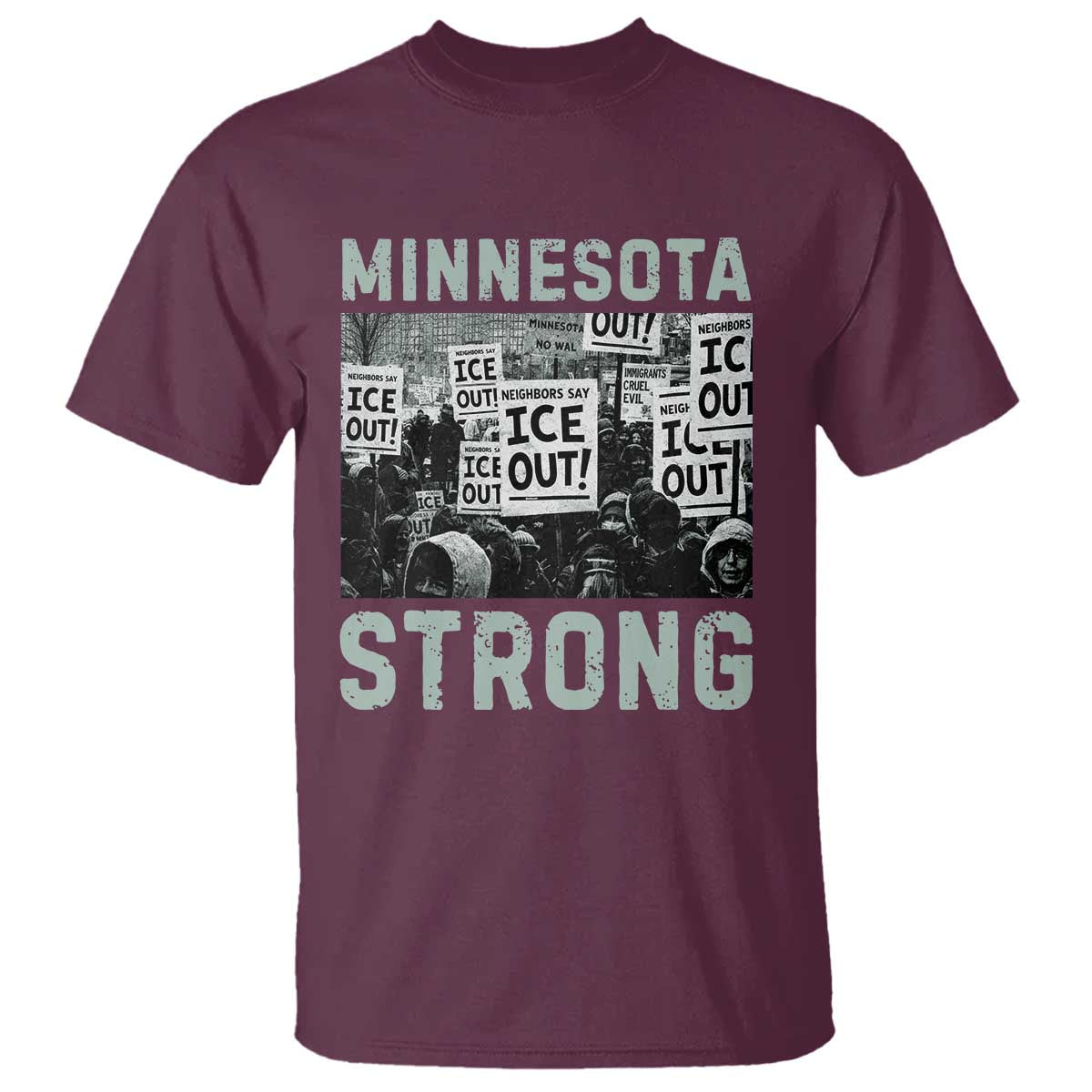 Minnesota Strong T Shirt Minneapolis ICE Out Anti ICE Protest Right Now TS14 Maroon Print Your Wear