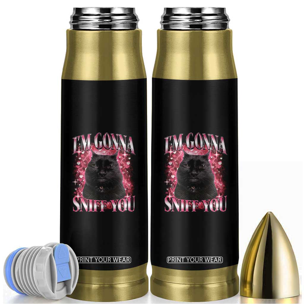 I'm Gonna Sniff You Bullet Tumbler Funny Black Cat Meme TS14 Black Print Your Wear