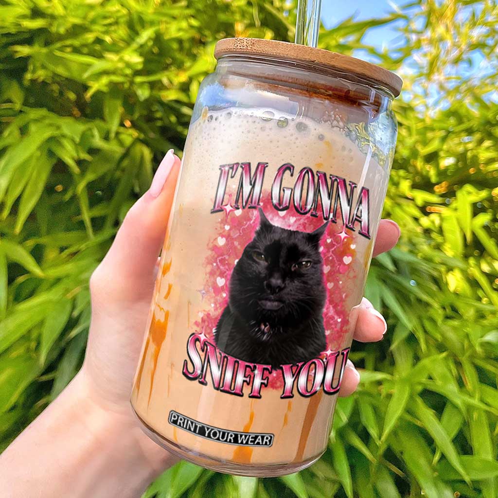 I'm Gonna Sniff You Glass Can Funny Black Cat Meme TS14 Black Print Your Wear
