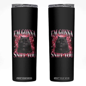 I'm Gonna Sniff You Skinny Tumbler Funny Black Cat Meme TS14 Black Print Your Wear