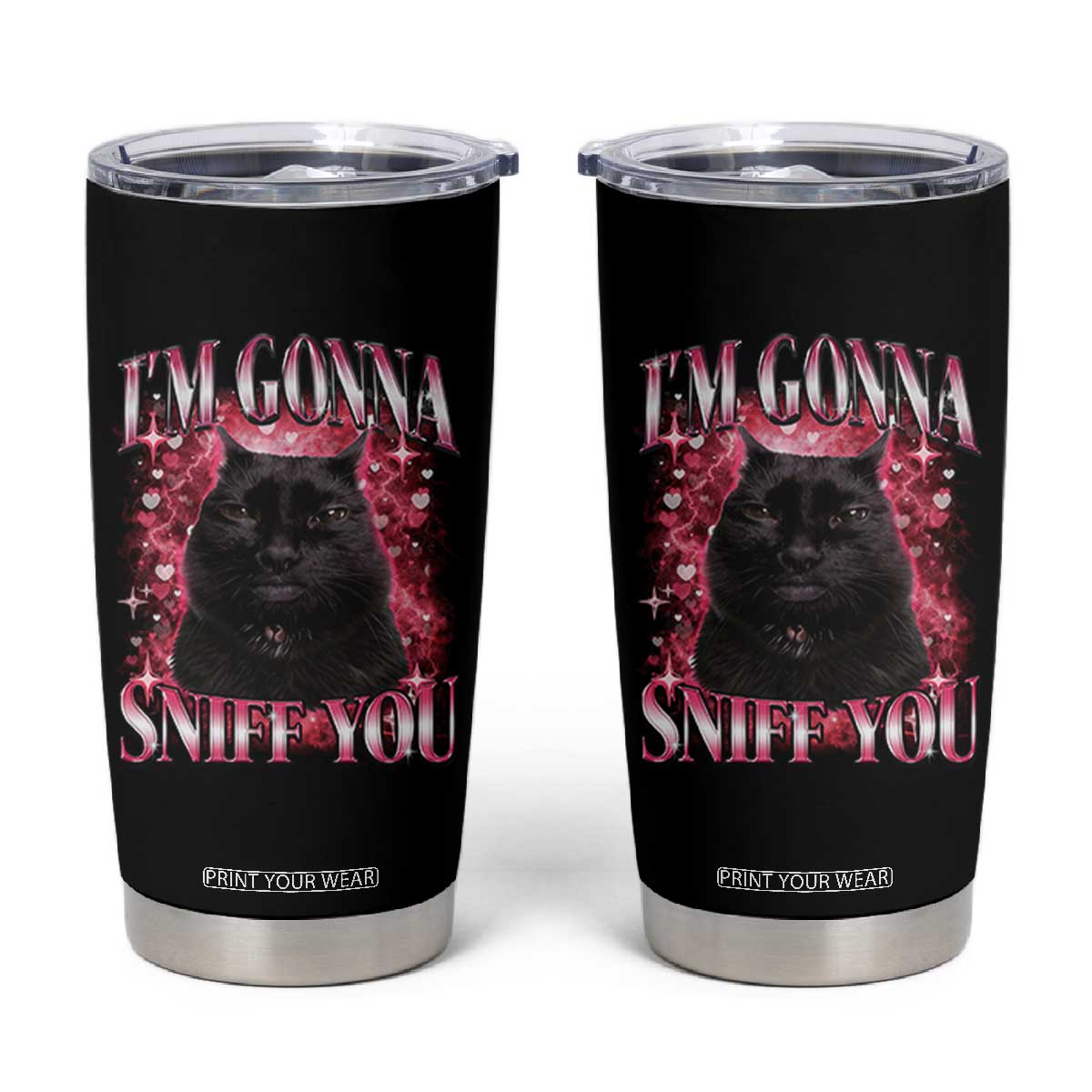 I'm Gonna Sniff You Tumbler Cup Funny Black Cat Meme TS14 Black Print Your Wear