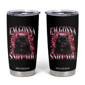 I'm Gonna Sniff You Tumbler Cup Funny Black Cat Meme TS14 Black Print Your Wear