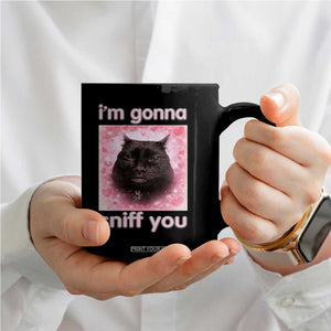 I'm Gonna Sniff You Coffee Mug Funny Black Cat Brainrot Meme TS14 Print Your Wear