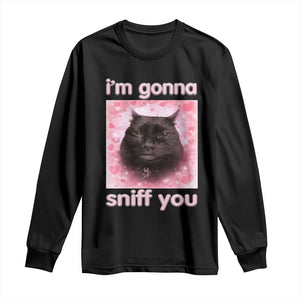 I'm Gonna Sniff You Long Sleeve Shirt Funny Black Cat Brainrot Meme TS14 Black Print Your Wear