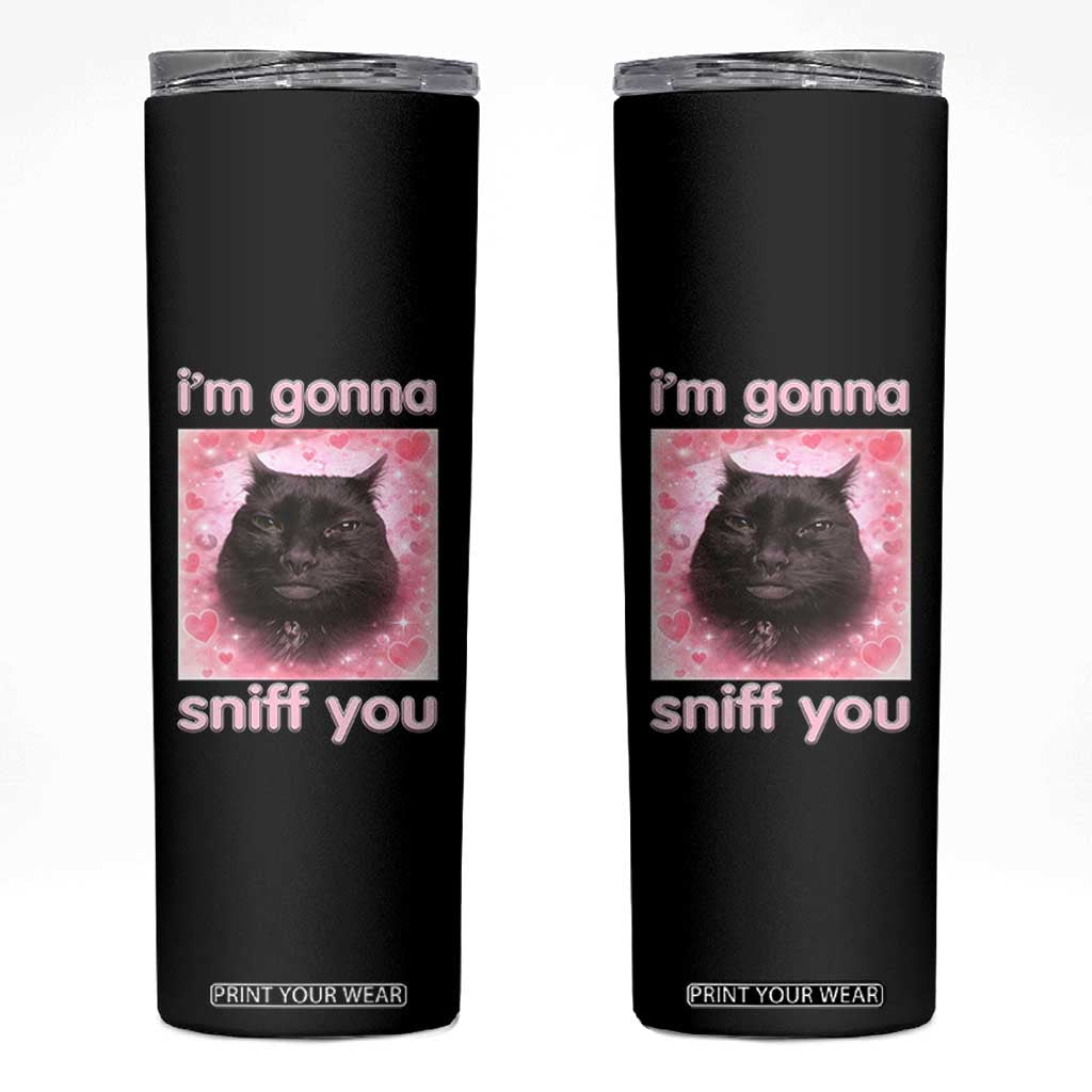 I'm Gonna Sniff You Skinny Tumbler Funny Black Cat Brainrot Meme TS14 Black Print Your Wear