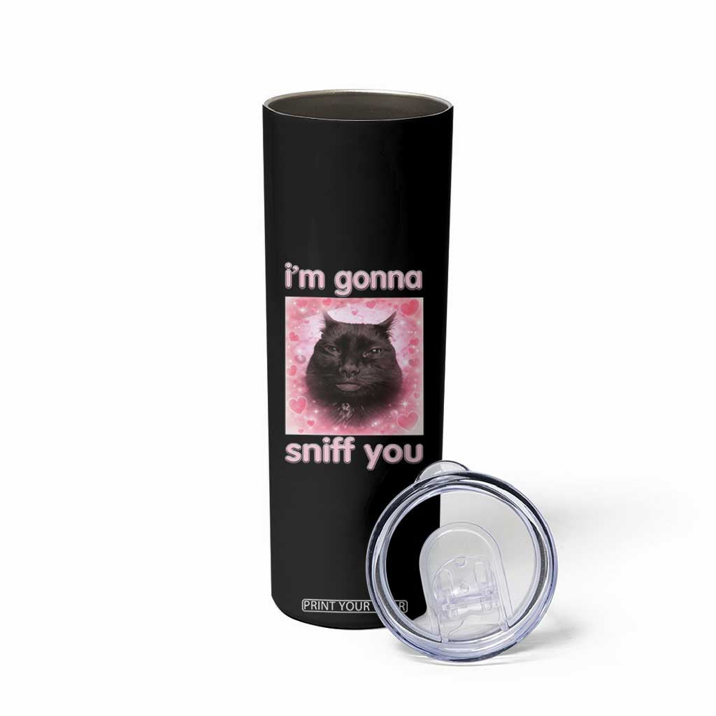 I'm Gonna Sniff You Skinny Tumbler Funny Black Cat Brainrot Meme TS14 Print Your Wear