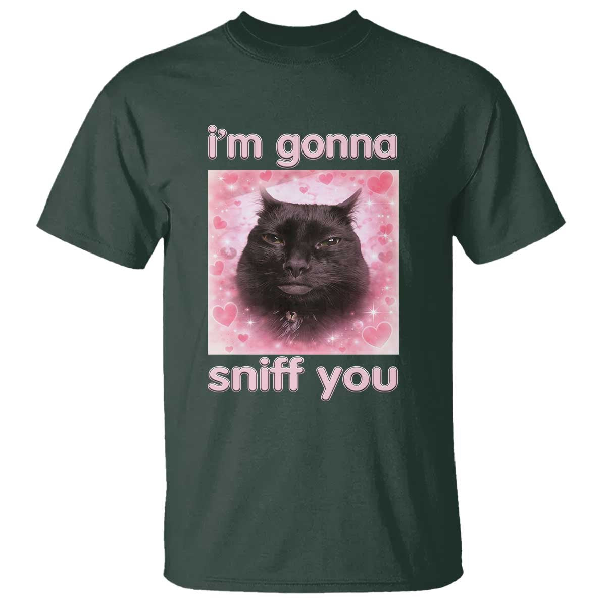 I'm Gonna Sniff You T Shirt Funny Black Cat Brainrot Meme TS14 Dark Forest Green Print Your Wear