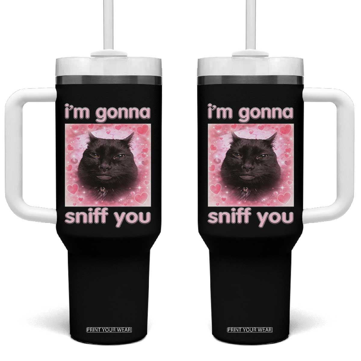 I'm Gonna Sniff You Tumbler With Handle Funny Black Cat Brainrot Meme TS14 One Size: 40 oz Black Print Your Wear
