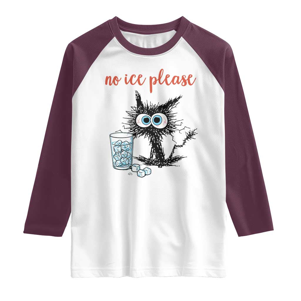 No Ice Please Raglan Shirt Funny Black Cat Sarcastic Abolish ICE Meme TS14 White Maroon Print Your Wear