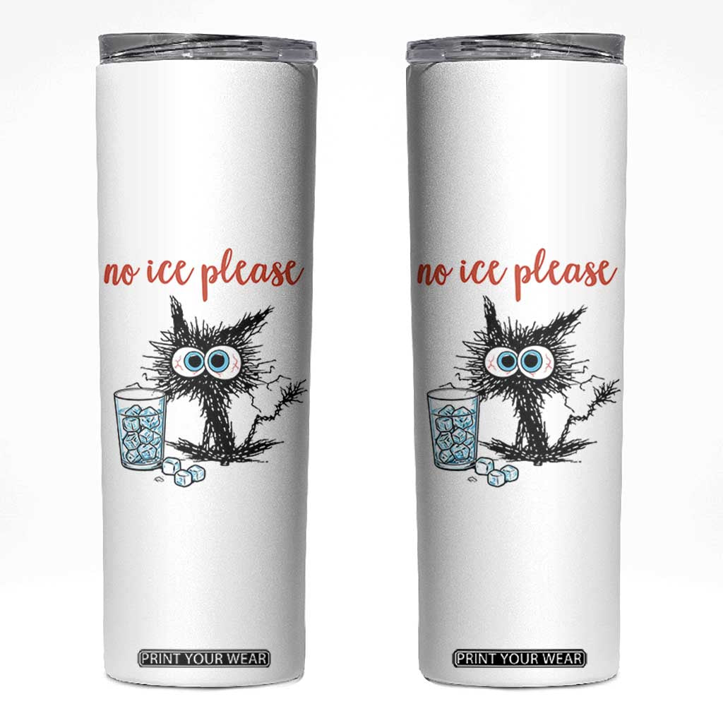 No Ice Please Skinny Tumbler Funny Black Cat Sarcastic Abolish ICE Meme TS14 White Print Your Wear