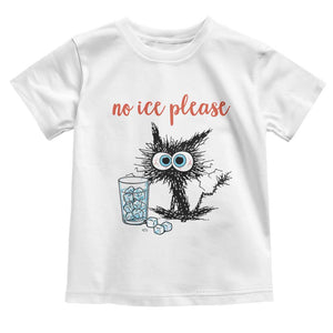 No Ice Please Toddler T Shirt Funny Black Cat Sarcastic Abolish ICE Meme TS14 White Print Your Wear
