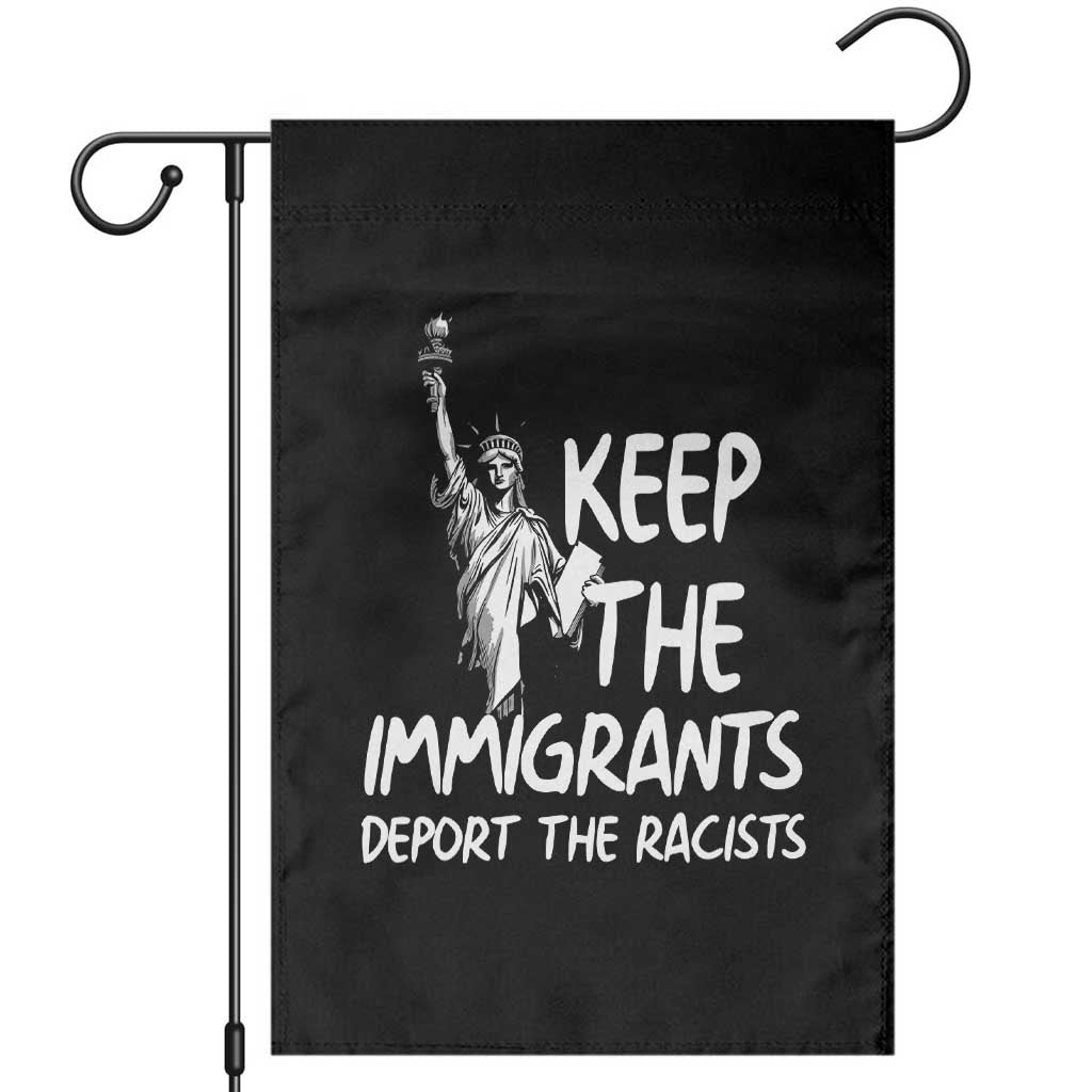 Keep The Immigrants Deport The Racists Garden Flag Statue Of Liberty Anti Racism TS14 Black Print Your Wear