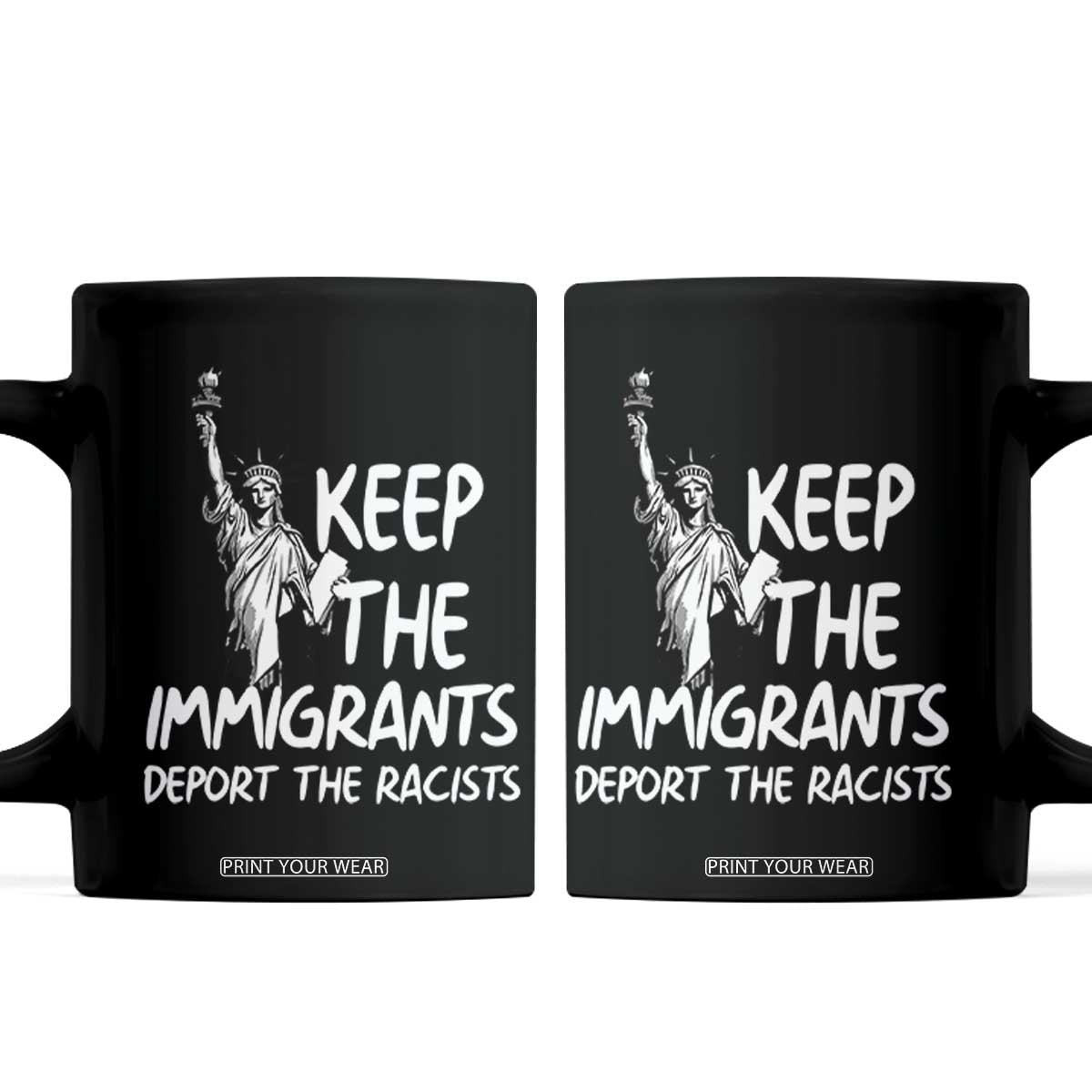 Keep The Immigrants Deport The Racists Coffee Mug Statue Of Liberty Anti Racism TS14 Black Print Your Wear