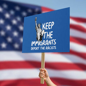 Keep The Immigrants Deport The Racists Protest Sign Statue Of Liberty Anti Racism TS14 Horizontal 18" × 24" Blue Print Your Wear