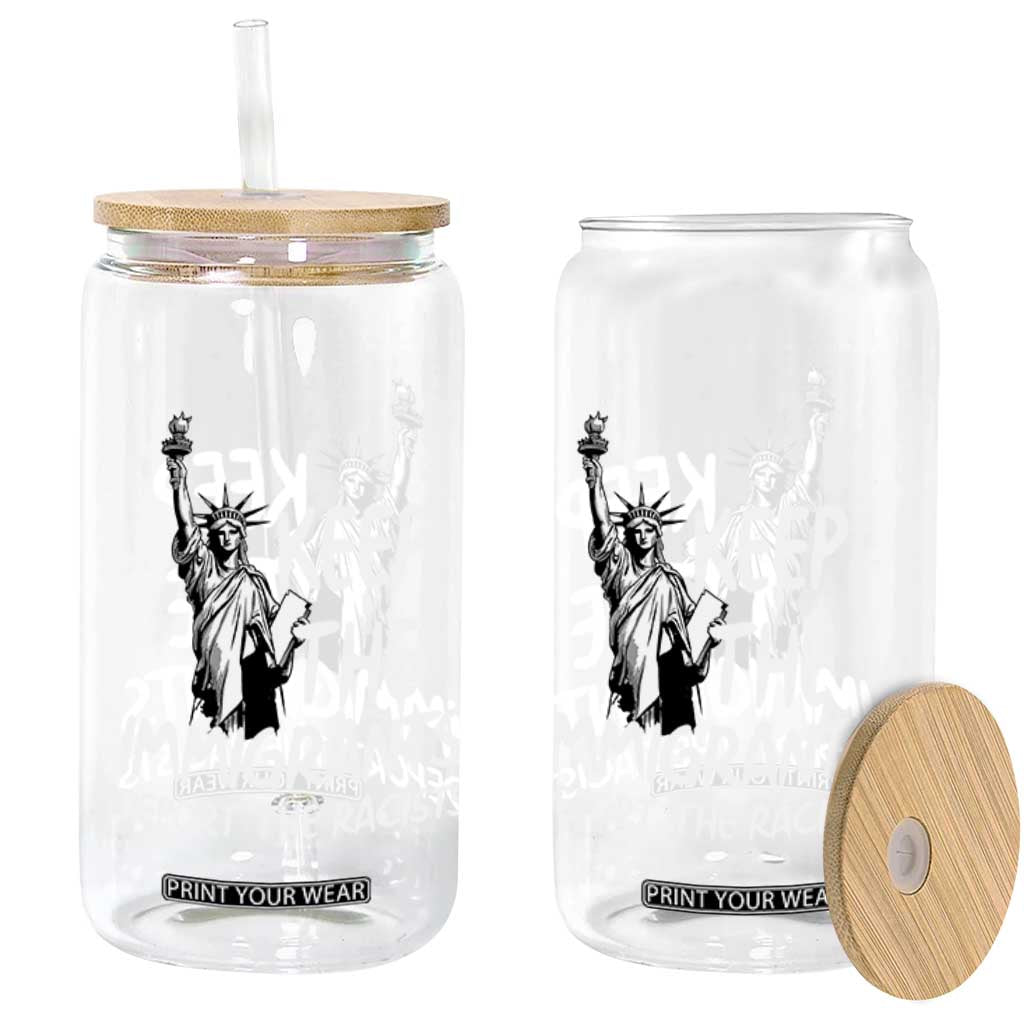 Keep The Immigrants Deport The Racists Glass Can Statue Of Liberty Anti Racism TS14 Print Your Wear