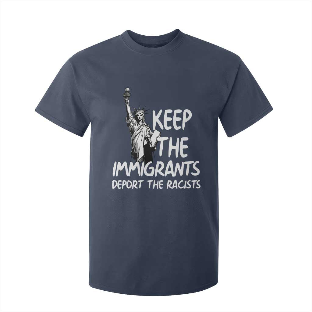Keep The Immigrants Deport The Racists T Shirt For Kid Statue Of Liberty Anti Racism TS14 Navy Print Your Wear