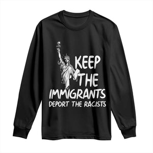 Keep The Immigrants Deport The Racists Long Sleeve Shirt Statue Of Liberty Anti Racism TS14 Black Print Your Wear