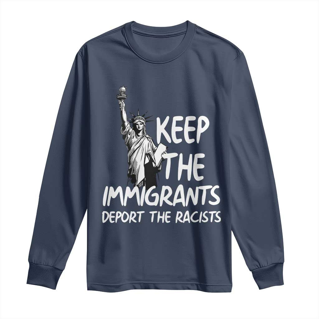 Keep The Immigrants Deport The Racists Long Sleeve Shirt Statue Of Liberty Anti Racism TS14 Navy Print Your Wear