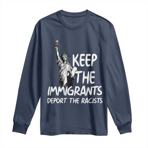 Keep The Immigrants Deport The Racists Long Sleeve Shirt Statue Of Liberty Anti Racism TS14 Navy Print Your Wear