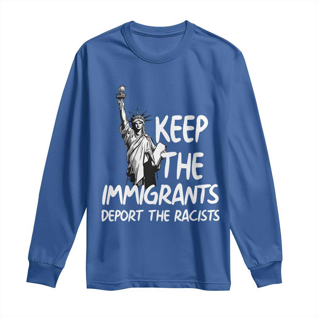 Keep The Immigrants Deport The Racists Long Sleeve Shirt Statue Of Liberty Anti Racism TS14 Royal Blue Print Your Wear