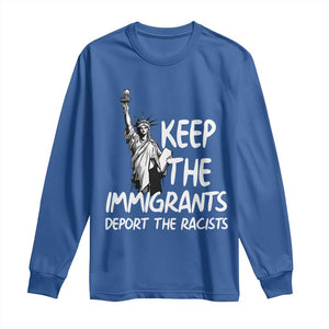 Keep The Immigrants Deport The Racists Long Sleeve Shirt Statue Of Liberty Anti Racism TS14 Royal Blue Print Your Wear